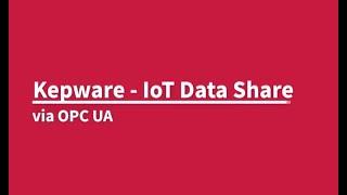 Kepware  - IoT Datashare via OPC UA