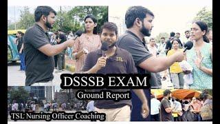 DSSSB Nursing Officer Exam Ground Report  कैसा रहा DSSSB Exam जानिए स्टूडेंट का Review By TSL #dsssb