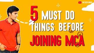 5 Must Do Things Before Joining MCA  | Personal Experience 