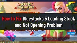 How to Fix Bluestacks 5 Loading Stuck and Not Opening Problem