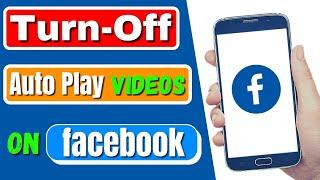 How To Turn Off Autoplay Video In Facebook