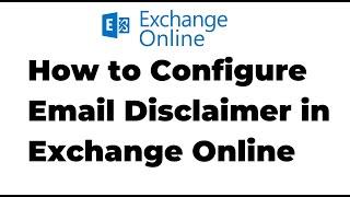 34. How to Configure Email Disclaimer in Exchange Online | Microsoft 365