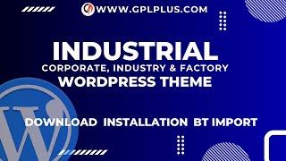 Industrial - Corporate, Industry & Factory WordPress Theme , Download , Installation & BT Import