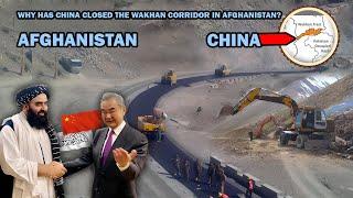 Why has China closed the Wakhan Corridor in Afghanistan?