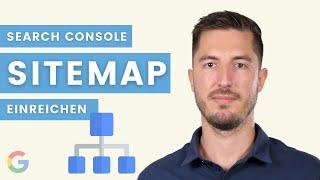 Eine Sitemap in der Google Search Console einreichen - Google mitteilen, welchen Seiten wichtig sind