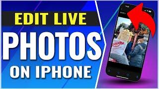 How To Edit Live Photos On Your iPhone or iPad