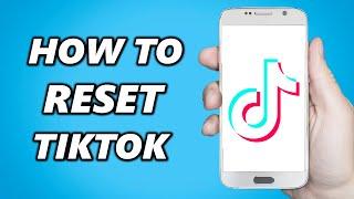 How to Reset TikTok For You Page - 2024 Update