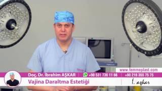 Vajina Daraltma Estetiği - Doç. Dr. İbrahim Aşkar