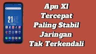 APN XL TERCEPAT PALING STABIL - JARINGAN TAK TERKENDALI