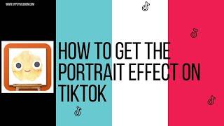How to get the portrait effect on TikTok
