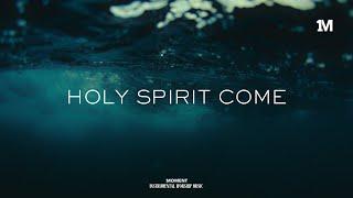 HOLY SPIRIT COME - Instrumental Soaking  worship Music + 1Moment