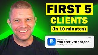 How To Get Your First 5 Clients (GUARANTEED)