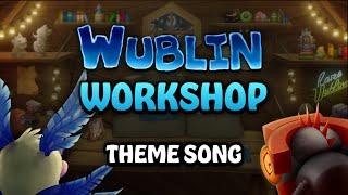 The Wublin Workshop - Theme Song (New Wublins Reboot)