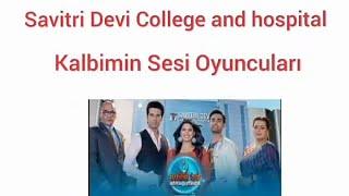 Yeni hint dizisi Kalbimin Sesi Oyuncuları :Savitri Devi College and hospital #hintdizileri