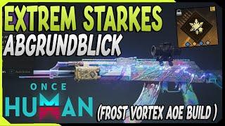 Extrem Starkes AoE Abgrundblick Frost Vortex Build [Endgame] in Once Human