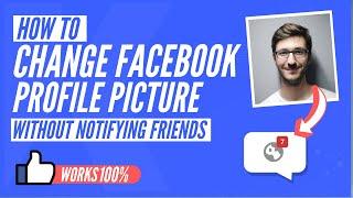 How to change fb profile picture without notifying everyone [2020]