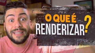 O que é RENDERIZAÇÃO? | Héber Simeoni