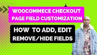 WooCommerce  tutorial: how to add, edit remove/hide woo checkout Fields Free.