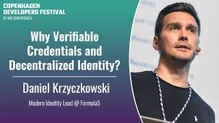 Why Verifiable Credentials and Decentralized Identity? - Daniel Krzyczkowski