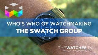 Who’s Who of Watchmaking: The Swatch Group