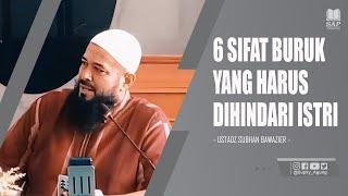 SEGERALAH BERISTIGHFAR JIKA 6 SIFAT INI ADA PADA DIRIMU | USTADZ SUBHAN BAWAZIER