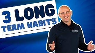 The Three Long Term Habits in Construction