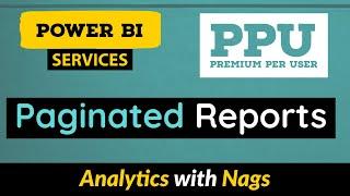 What is Paginated Reports in Power BI (Premium Per User Licensing) PPU in Power BI Service (18/30)