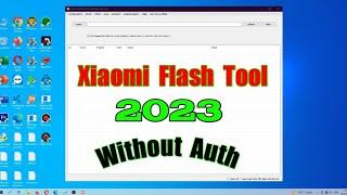 Xiaomi Flash Tool 2023 No Auth Edl BY Pass