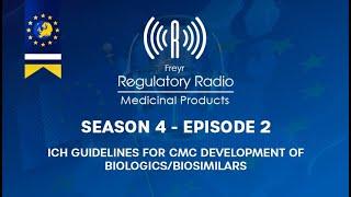 Freyr Regulatory Radio: Season 4 | E 2 - ICH Guidelines for CMC Development of Biologics/Biosimilars