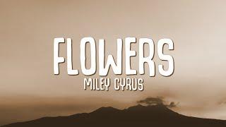 Miley Cyrus - Flowers (Lyrics)