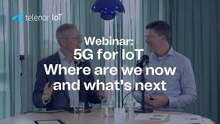 5G for IoT: Where are we now and what's next