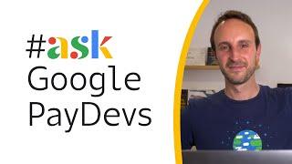 Integration tips with Google Pay #AskGooglePayDevs