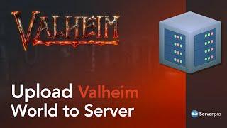 How to Upload/Import a Valheim World to a Dedicated Server - Server.pro