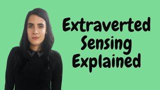 EXTRAVERTED SENSING EXPLAINED: 8 POSITIONS