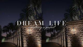 DREAM LIFE ⋆ EVERYTHING IS PERFECT.