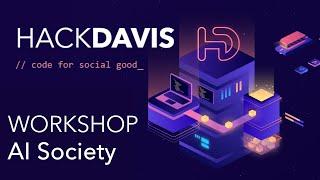 Beginner & Intermediate Topics in Machine Learning by AI Society Workshop - HackDavis 2020