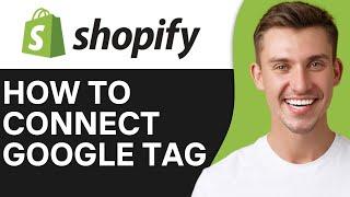 HOW TO CONNECT GOOGLE TAG MANAGER TO SHOPIFY (2024)