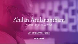 Human Rights Lawyer Ahilan Arulanantham | 2016 MacArthur Fellow