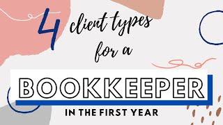 What types of CLIENTS does a First-Year BOOKKEEPER have? | Realistic Bookkeeping