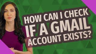 How can I check if a Gmail account exists?