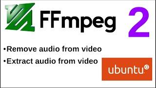 FFMPEG Tutorials  - 2 | Remove-Extract audio from a video