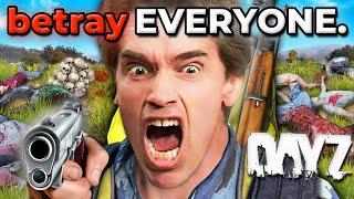 DayZ BUT I BETRAY EVERYBODY