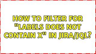 How to filter for "labels does not contain X" in JIRA/JQL?