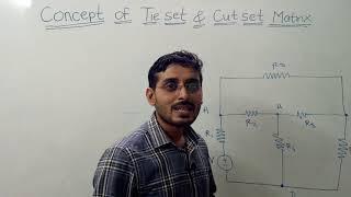 Graph theory part 03 : Concept of Tie set and Cut set matrix