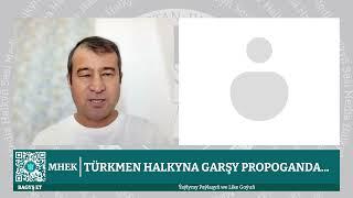 Türkmenistan | Türkmen halkyna garşy propoganda...