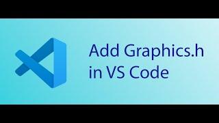 Adding Graphic.h in VS Code