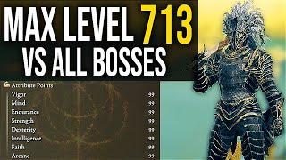 Elden Ring - MAX LEVEL 713 VS ALL "MAIN BOSSES"