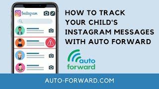 How To Track Your Child’s Instagram Messages with Auto Forward