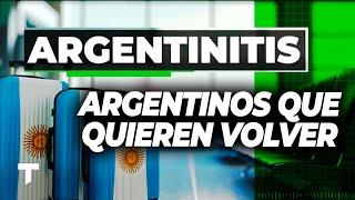 ARGENTINITIS: Los argentinos que se fueron pero quieren volver
