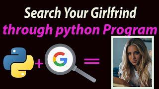 Search your girlfriends using python program || python tutorial || python project || learn python